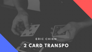 Eric Chien – Two Card Transpo