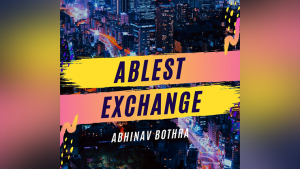 Abhinav Bothra – Ablest Exchange