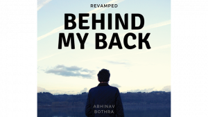 Abhinav Bothra – Behind My Back REVAMPED – Mixed Media