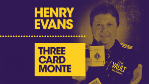 Henry Evans – The Vault – Three Card Monte