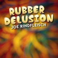 Joe Rindfleisch – Rubber Delusion (Instant Download)