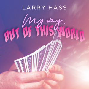 Larry Hass – My Way Out Of This World