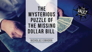 Nicholas Einhorn – The Vault – The Mysterious Puzzle of the Missing Dollar Bill