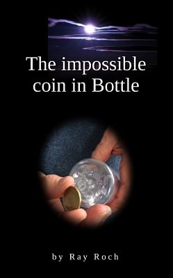 Ray Roch – The Impossible Coin in Bottle