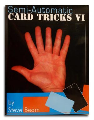 Steve Beam – Semi-Automatic Card Tricks, Vol. 6
