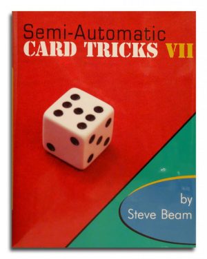 Steve Beam – Semi-Automatic Card Tricks, Vol. 7