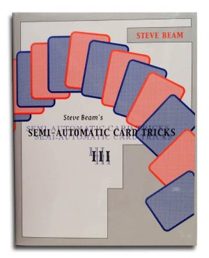 Steve Beam – Semi-Automatic Card Tricks, Vol. 3