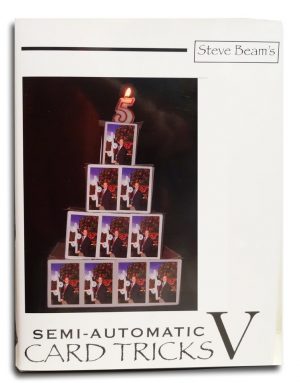 Steve Beam – Semi-Automatic Card Tricks, Vol. 5