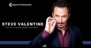 Steve Valentine – The CC Living Room Lecture (Conjuror Community)