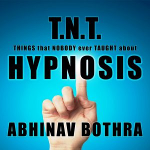 Abhinav Bothra – T.N.T. Hypnosis (Video + PDF)