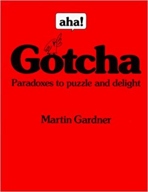 Martin Gardner – Aha! Gotcha Paradoxes to Puzzle and Delight