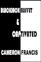 Cameron Francis – BLACKJACK BUFFET & CAPTIVATED