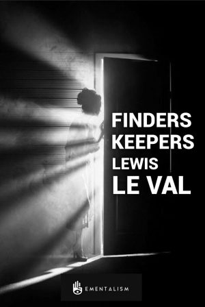 FINDERS KEEPERS BY LEWIS LE VAL
