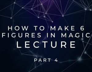 Scott Tokar – How to Make 6 Figures Lecture Part 2 – Ellusionist