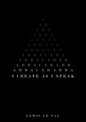 I Create As I Speak (Abracadabra) By Lewis Le Val