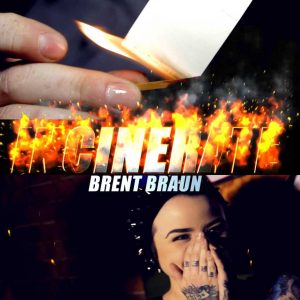 Brent Braun – Incinerate