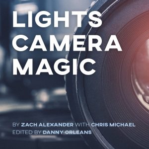 Danny Orleans, Chris Michael and Zach Alexander – Lights Camera Magic
