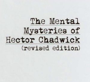 Hector Chadwick – Mental Mysteries of Hector Chadwick revised edition (limited edition out of print)