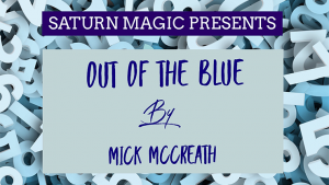 Out of the Blue by Mick McCreath (Props not included)