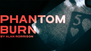 Alan Rorrison – Phantom Burn (Gimmick not included)