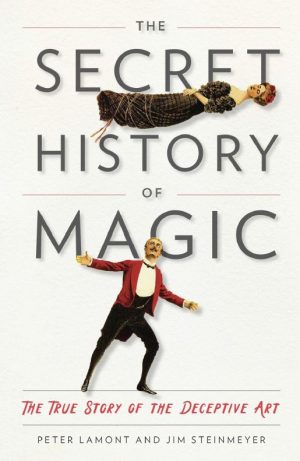 Peter Lamont & Jim Steinmeyer – The Secret History of Magic (official pdf)