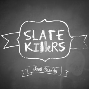 Bob Cassidy – Slate Killers