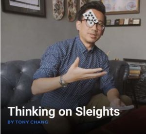 Tony Chang – Thinking on Sleights – (the interview included)