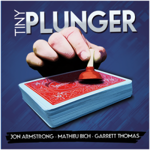 Mathieu Bich, Jon Armstrong and Garrett Thomas – Tiny Plunger (Gimmick not included)