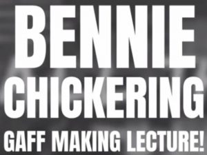 Bennie Chickering – Gaff Making Lecture