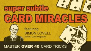 Simon Lovell – Super Subtle Card Miracles: 40+ Card Tricks