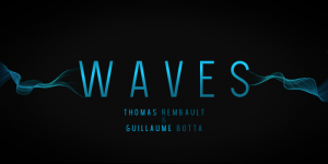 Guillaume Botta & Thomas Rembault – WAVES (FullHD quality)