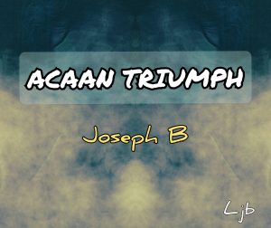 Joseph B. – ACAAN TRIUMPH FOOLER