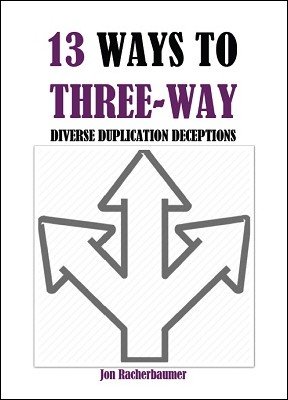 Jon Racherbaumer – 13 Ways to Three-Way (official PDF)