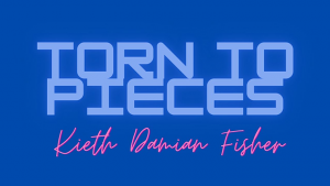 Damien Keith Fisher – Torn to Pieces