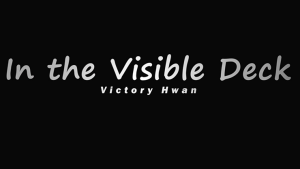 Victory Hwan – In The Visible Deck (Gimmick not included)