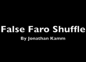 Jonathan Kamm – The False Faro Shuffle Professional Tutorial – Pro-torials