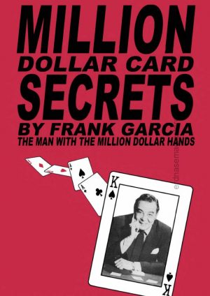Frank Garcia – Million Dollar Card Secrets (out of print book)