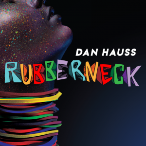 Dan Hauss – Rubberneck