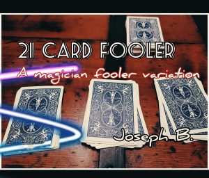 Joseph B. – 21 CARD FOOLER (all videos included)
