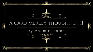 Molim EL Barch – A Card Merely Thought Of II