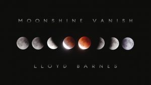 Lloyd Barnes – Moonshine Vanish