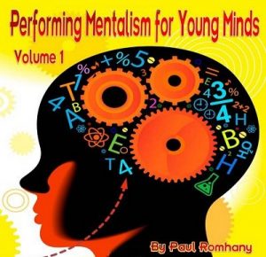 Paul Romhany – Performing Mentalism for Young Minds Vol. 1