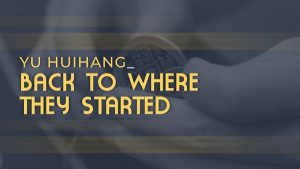 Yu Huihang – Back to Where They Started (1080p video)