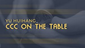 Yu Huihang – CCC on the Table (1080p video)
