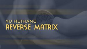 Yu Huihang – Reverse Matrix (1080p video)