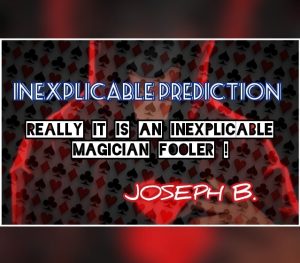 Joseph B. – INEXPLICABLE PREDICTION (Instant Download)