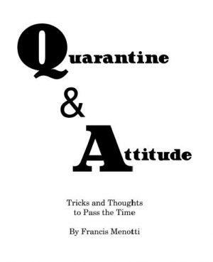 Francis Menotti – Quarantine & Attitude – Tricks and Thoughts to Pass the Time