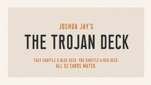 Joshua Jay – The Trojan Deck (Gimmick not included; 1080p video) Download INSTANTLY ↓