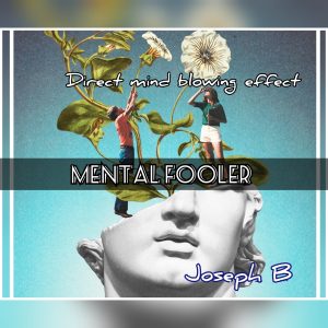 Joseph B – MENTAL FOOLER (all files included) Download INSTANTLY ↓
