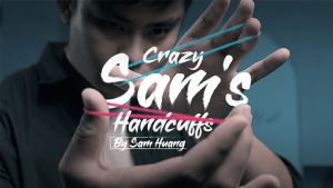 Sam Huang – Crazy Sam’s Handcuffs presented by Hanson Chien (Instant Access)